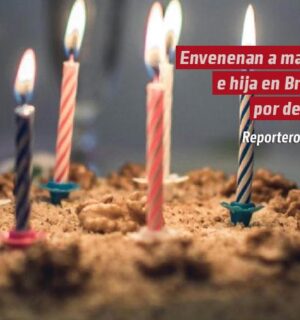 Madre y su hija mueren tras comer pastel de cumpleaños que les entregó un familiar que les debía dinero