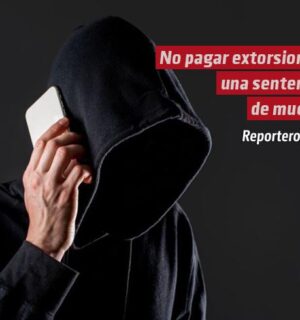 No pagar extorsiones, una sentencia de muerte