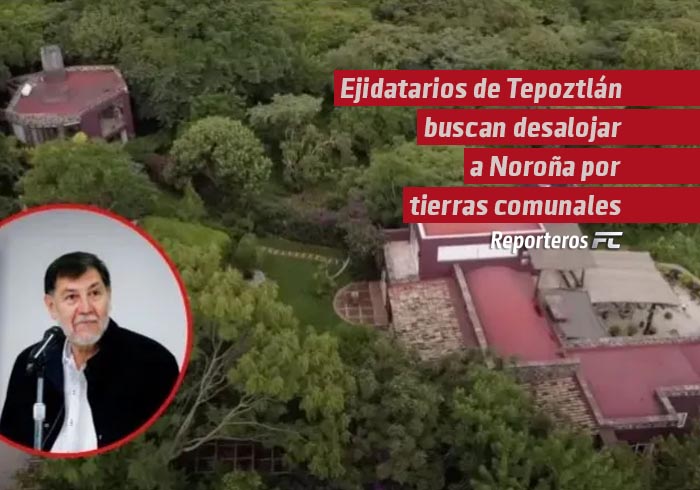 Ejidatarios de Tepoztlán buscan desalojar a Noroña por tierras comunales
