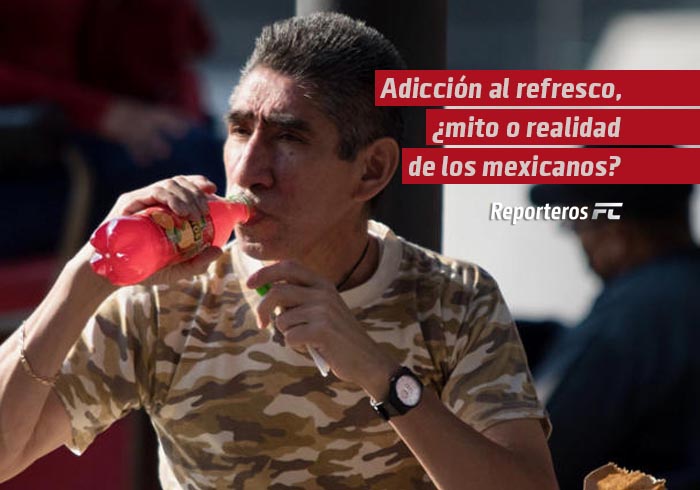 Adicción al refresco, ¿mito o realidad de los mexicanos?