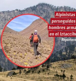 Alpinistas son perseguidos por hombres armados en el Iztaccíhuatl