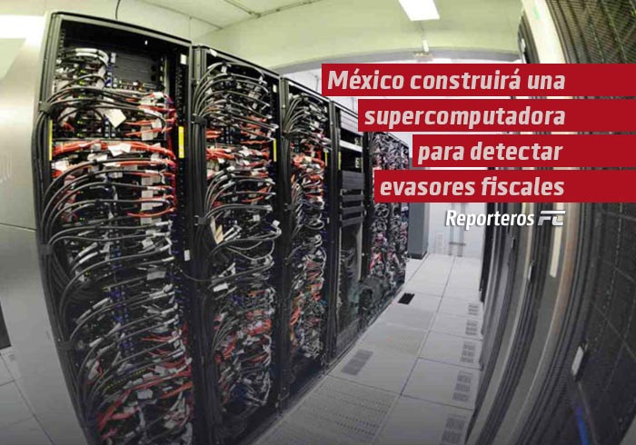 México construirá una supercomputadora para detectar evasores fiscales