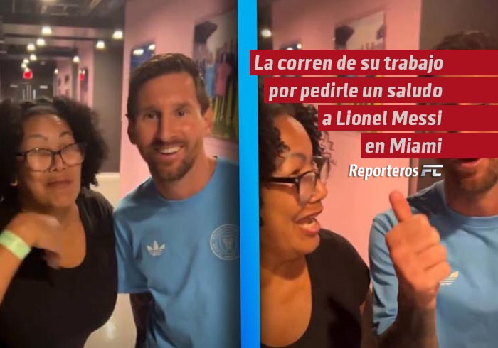 La corren de su trabajo por pedirle un saludo a Lionel Messi en Miami