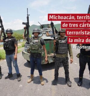 Michoacán, territorio de tres cárteles terroristas en la mira de Estados Unidos