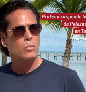 Profeco suspende hotel de Palazuelos en Tulum
