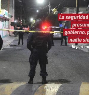 La seguridad que presume el gobierno, pero nadie siente