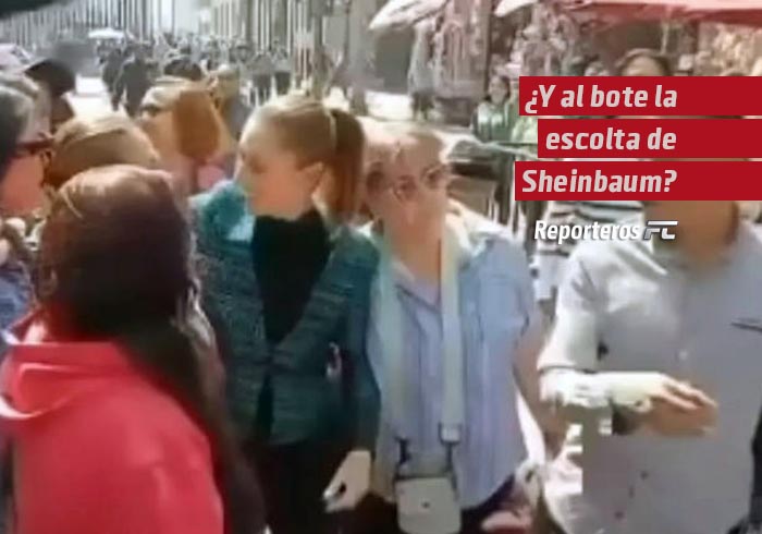 ¿Y al bote la escolta de Sheinbaum?