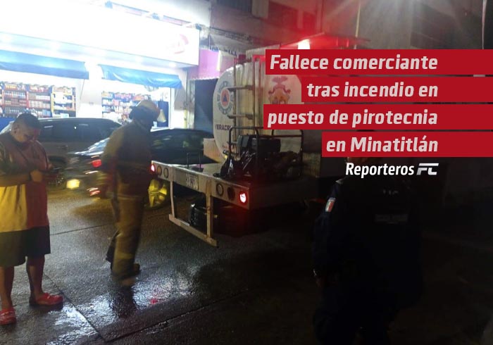 Fallece comerciante tras incendio en puesto de pirotecnia en Minatitlán