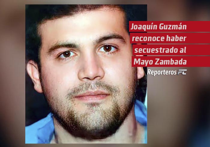 Joaquín Guzmán López, hijo del Chapo, reconoce haber secuestrado al Mayo Zambada