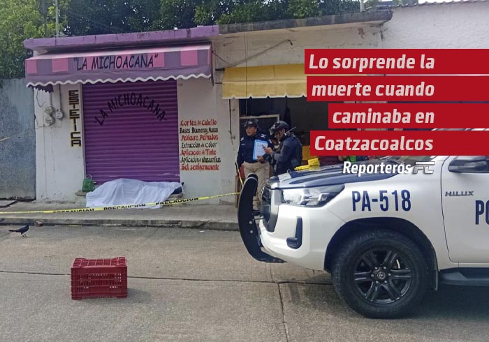 Lo sorprende la muerte cuando caminaba por las «Palmitas», en Coatzacoalcosos