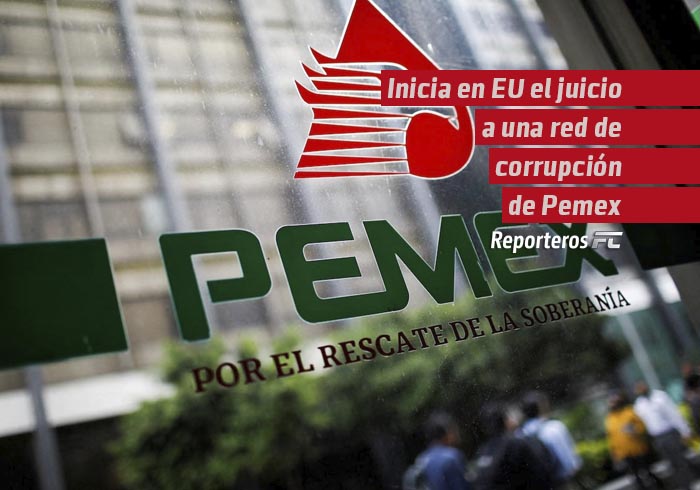 Inicia en Estados Unidos el juicio a una red de corrupción de Pemex que operó en el sexenio pasado