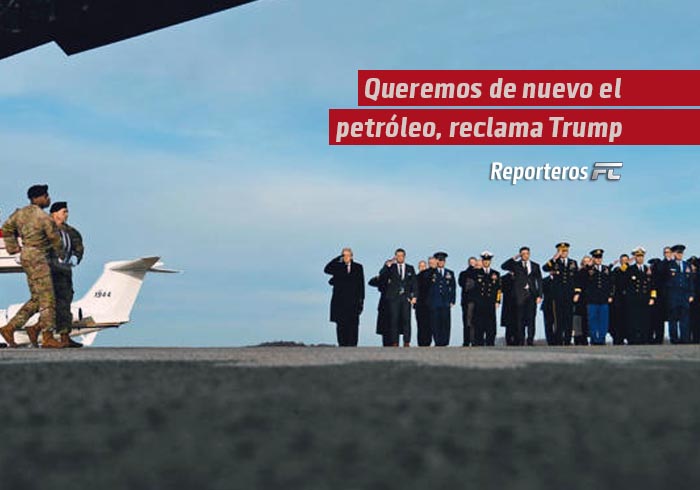 Queremos de nuevo el petróleo, reclama Trump
