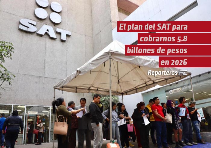 El plan del SAT para cobrarnos 5.8 billones de pesos en 2026