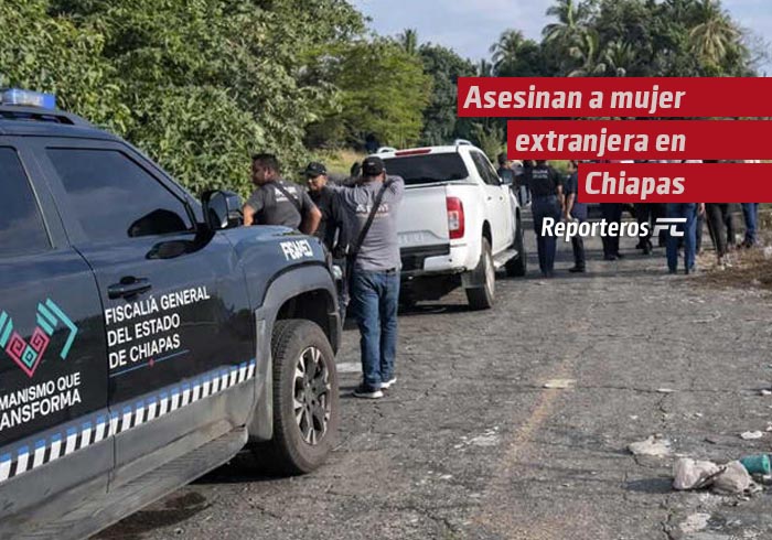 Asesinan a mujer extranjera en Chiapas y abandonan su cuerpo en una carretera