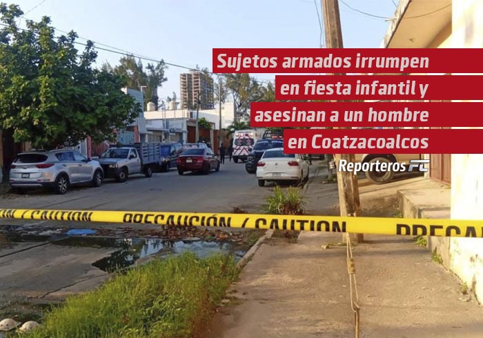 Sujetos armados irrumpen en fiesta infantil y asesinan a un hombre en Coatzacoalcos