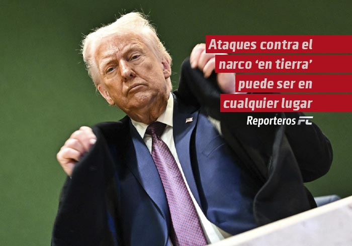 Trump dice que ataques contra el narco «en tierra» podrían ser en «cualquier lugar»