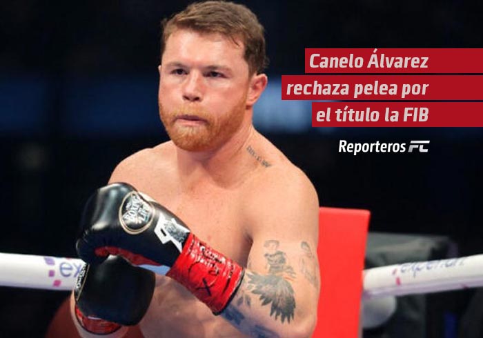 Canelo Álvarez rechaza pelea por el título de la FIB