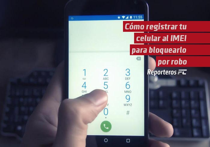 Cómo registrar tu celular al IMEI para bloquearlo por si te lo roban
