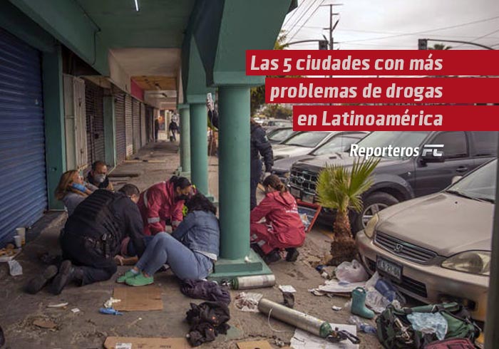 Las 5 ciudades con más problemas de drogas en Latinoamérica