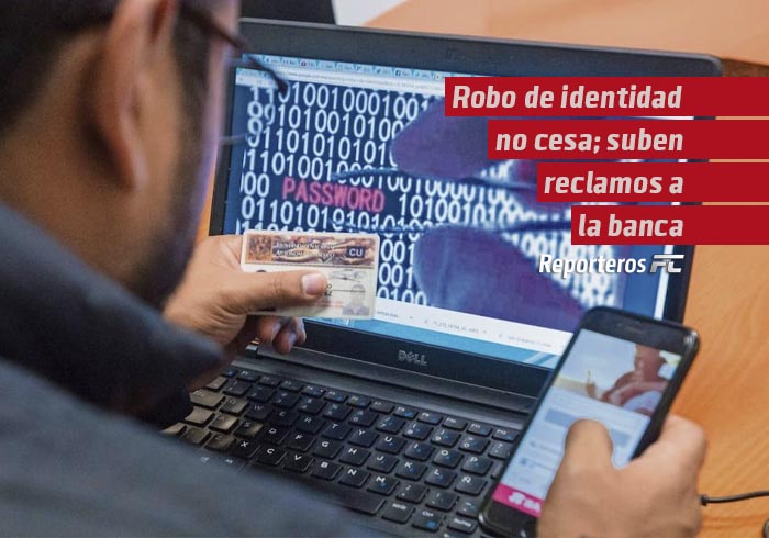 Robo de identidad no cesa; suben reclamos a la banca