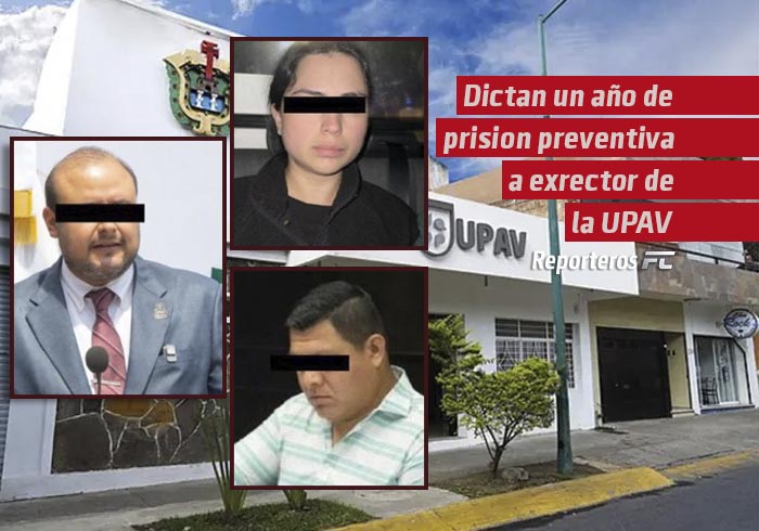 Dictan un año de prisión preventiva a exrector de la UPAV y dos exfuncionarios por peculado