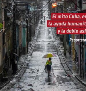 El mito Cuba, entre la ayuda humanitaria y la doble asfixia