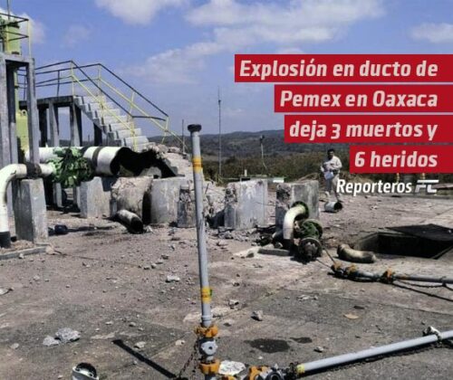 Una explosión en un ducto de Pemex en Oaxaca deja tres fallecidos y seis heridos