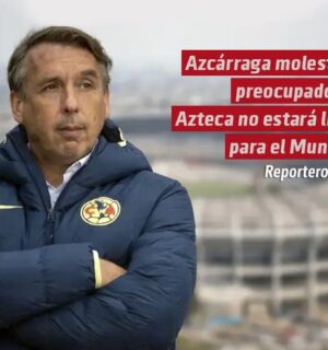 Azcárraga molesto y preocupado: el Azteca no estará listo para el Mundial