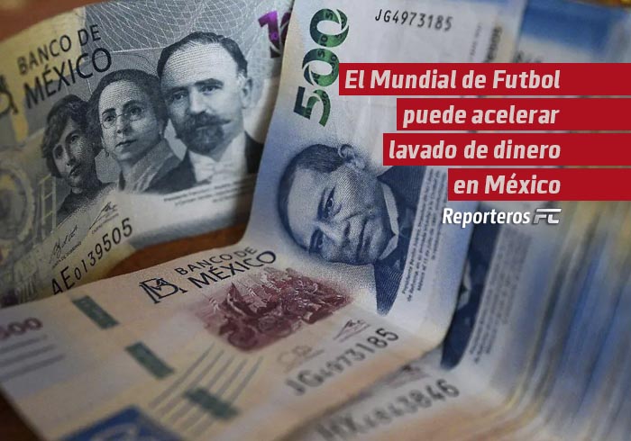 Especialista advierte que el Mundial de Futbol puede acelerar lavado de dinero en México