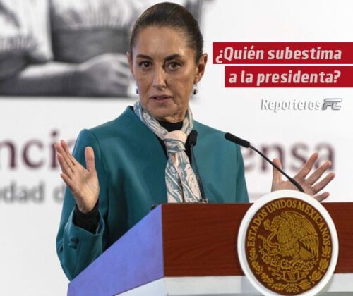 ¿Quién subestima a la presidenta?