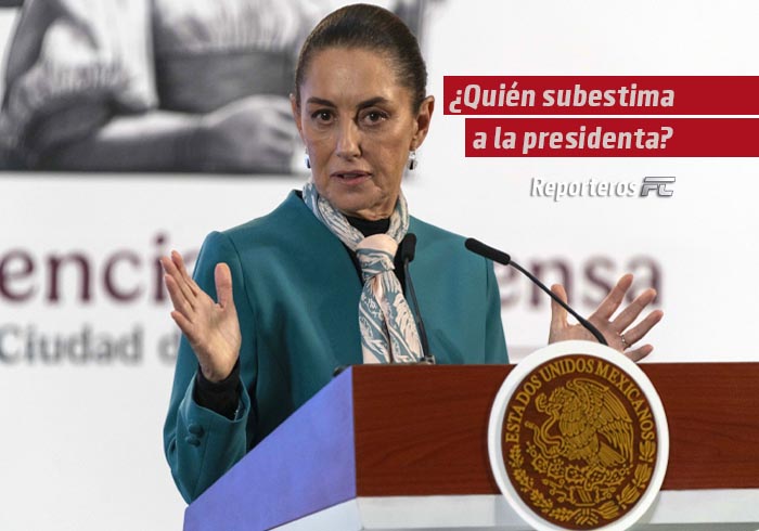 ¿Quién subestima a la presidenta?
