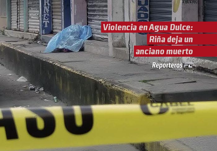 Violencia en Agua Dulce: Riña en la avenida Obrera deja un sexagenario sin vida