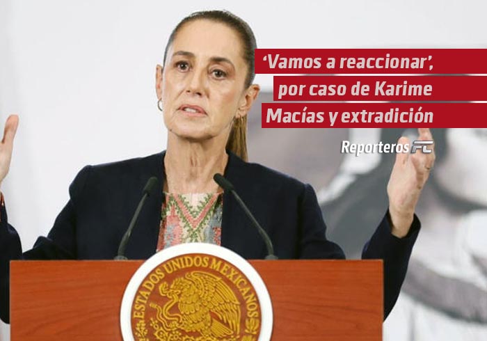  “Vamos a reaccionar”, dice Sheinbaum