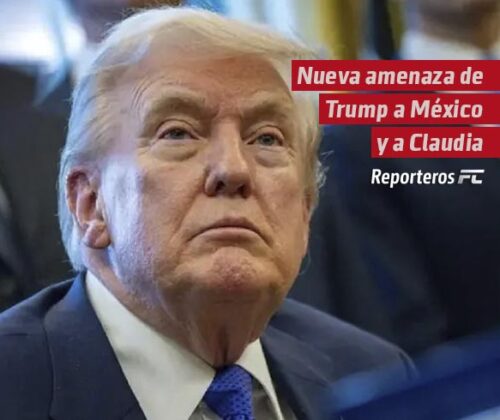 Nueva amenaza de Trump a México y a Claudia