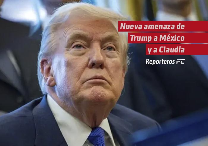Nueva amenaza de Trump a México y a Claudia