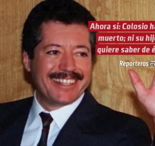 Ahora sí: Colosio ha muerto; ni su hijo quiere saber de él