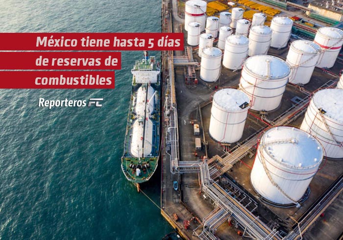 México tiene hasta 5 días de reservas de combustibles