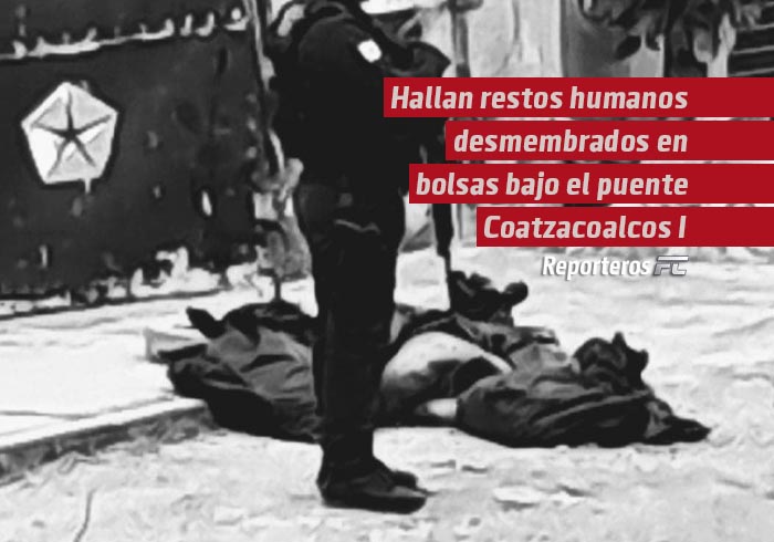 Hallan restos humanos desmembrados en bolsas bajo el puente Coatzacoalcos I