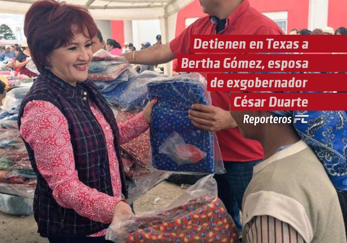 Detienen en Texas a Bertha Olga Gómez, esposa del exgobernador César Duarte