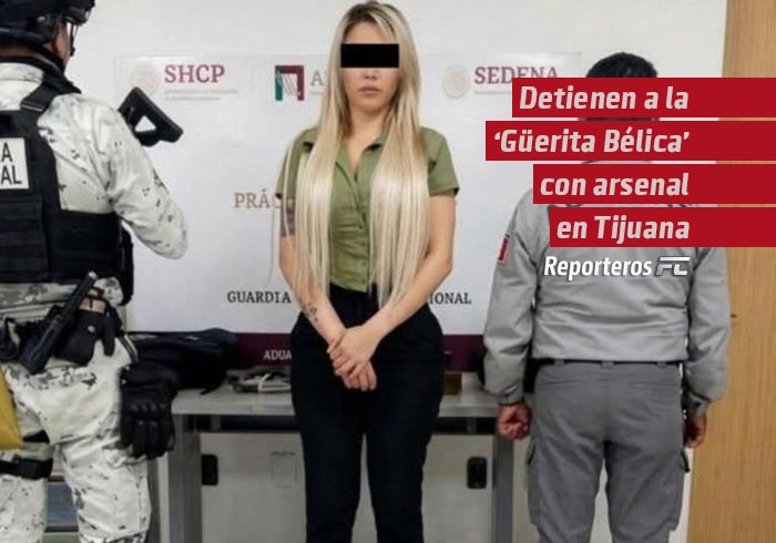 Detienen a la «Güerita Bélica» con arsenal en Tijuana