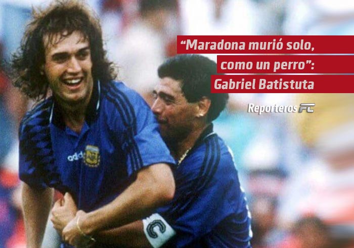 “Maradona murió solo, como un perro”: Gabriel Batistuta