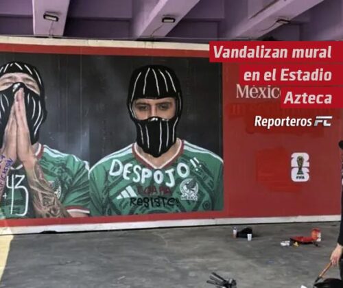 Vandalizan mural en el Estadio Azteca como protesta anti-FIFA