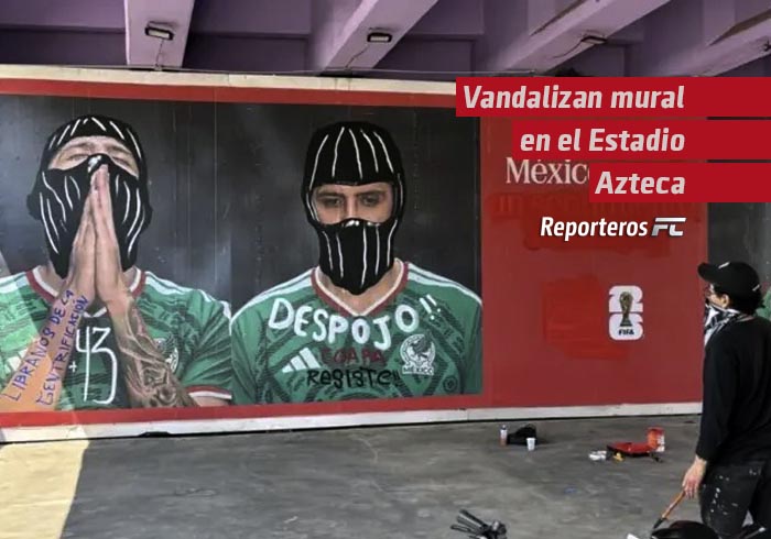 Vandalizan mural en el Estadio Azteca como protesta anti-FIFA