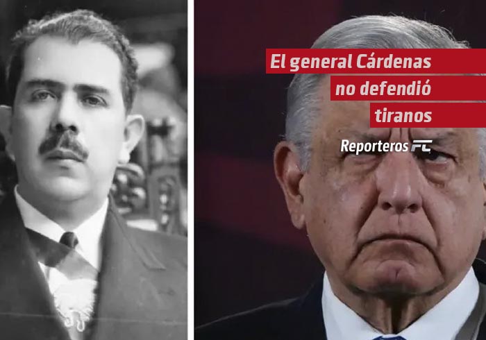 El general Cárdenas no defendió tiranías