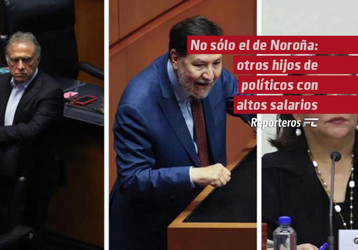 No sólo el de Noroña: otros hijos de políticos con altos salarios