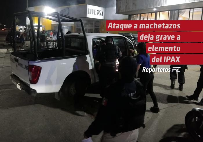 Ataque a machetazos deja grave a elemento del IPAX en Ciudad Olmeca