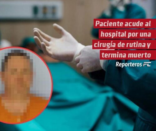 Paciente acude al hospital por una cirugía de rutina y termina muerto