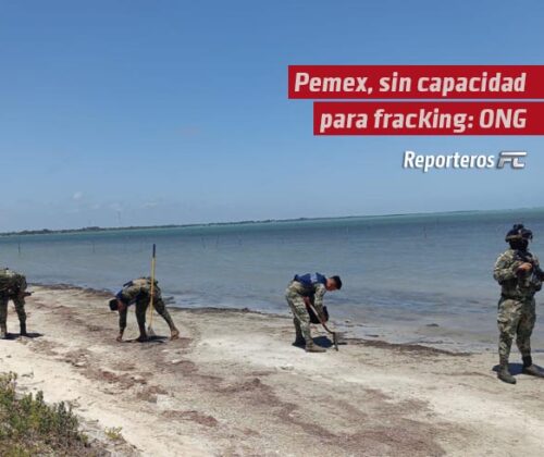Pemex, sin capacidad para fracking: ONG