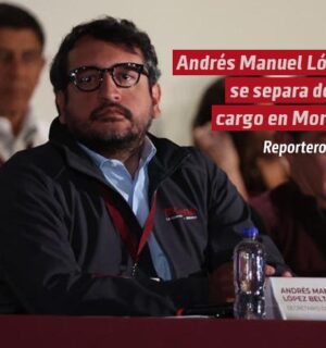 Andrés Manuel López Beltrán, hijo de AMLO, se separa de su cargo en Morena