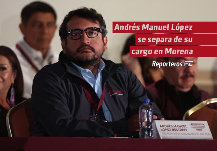 Andrés Manuel López Beltrán, hijo de AMLO, se separa de su cargo en Morena